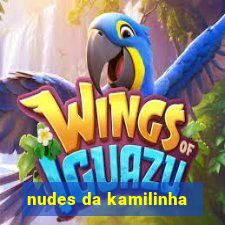 nudes da kamilinha